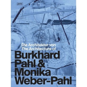 Die Architektur Von Burkhard Pahl & Monika Weber-Pahl / The Architecture of Burkhard Pahl & Monika Weber-Pahl - (Paperback) - 1 of 1