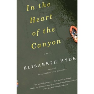 In the Heart of the Canyon - (Vintage Contemporaries) by  Elisabeth Hyde (Paperback) - 1 of 1