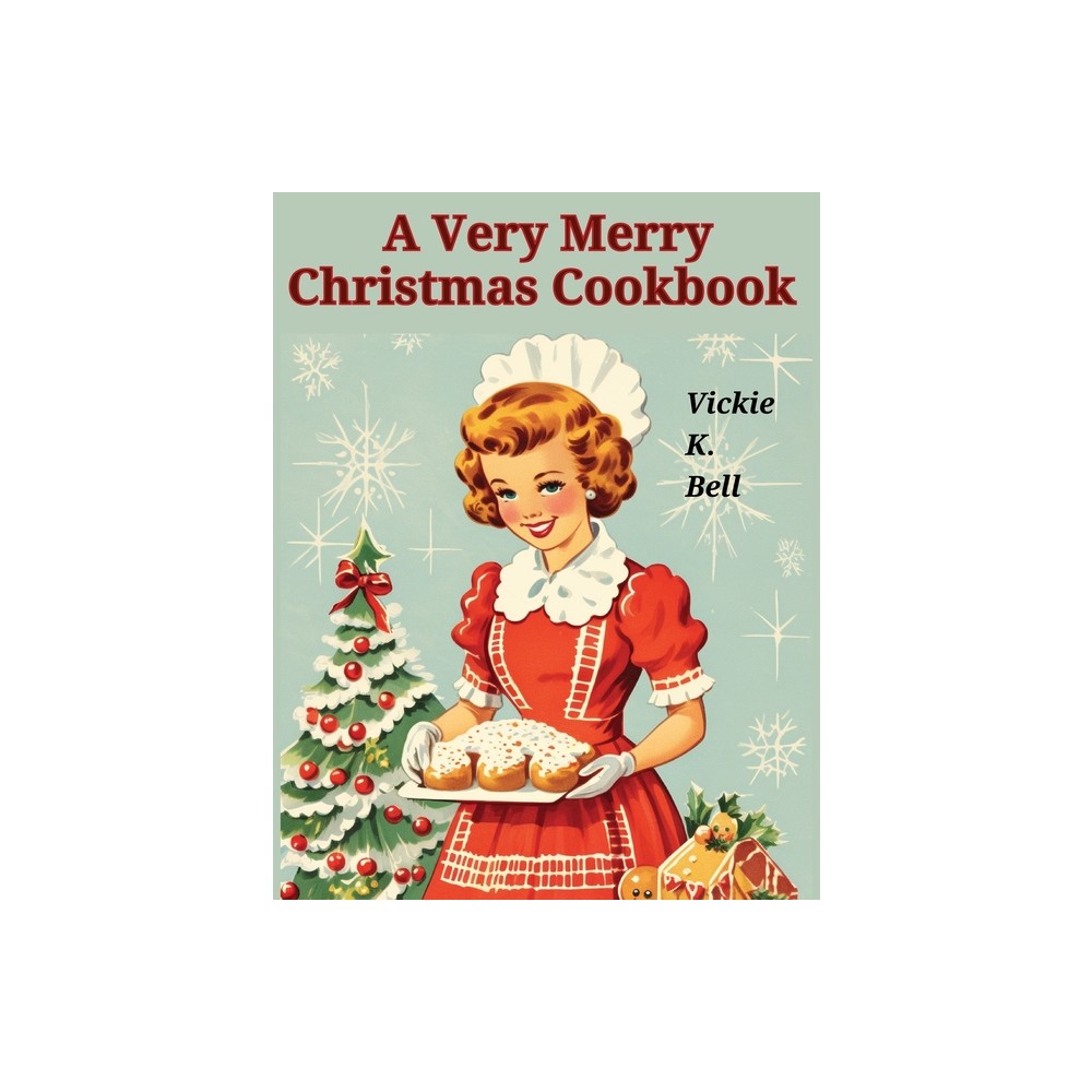 A Very Merry Christmas Cookbook - by Vickie K Bell (Paperback)