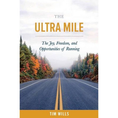 The Ultra Mile - by  Tim Wills (Paperback)