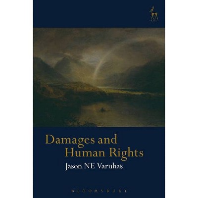 Damages and Human Rights - (Hart Studies in Private Law) by  Jason Ne Varuhas (Hardcover)