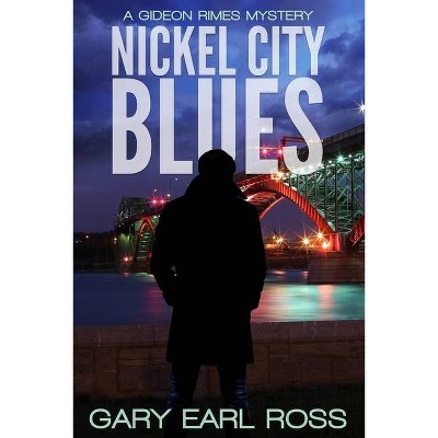 Nickel City Blues - by  Gary Earl Ross (Paperback)