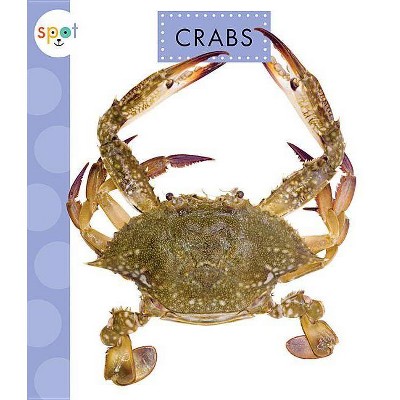 Crabs - (Spot Ocean Animals) by  Mari C Schuh (Paperback)