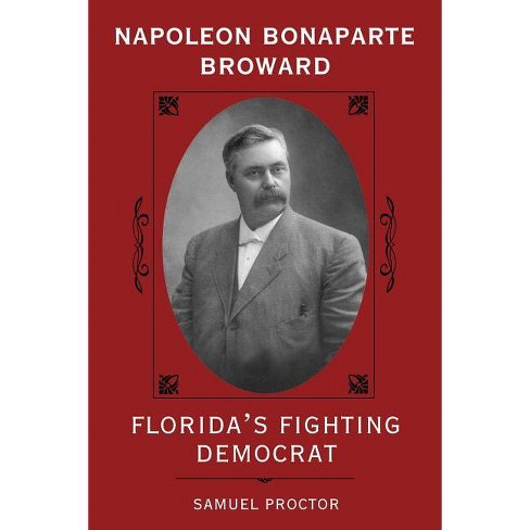 Napoleon Bonaparte Broward - (Florida Sand Dollar Books) 2nd Edition by  Samuel Proctor (Paperback) - image 1 of 1