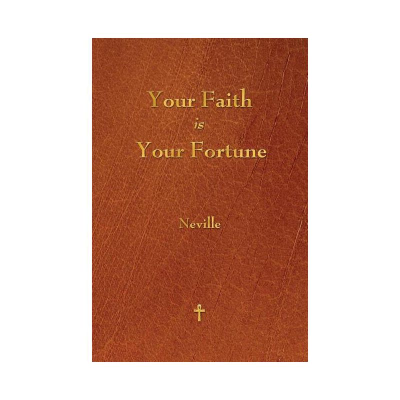 Your Faith Is Your Fortune - by  Neville (Paperback), 1 of 2