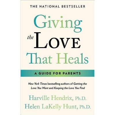 Giving the Love That Heals - by  Harville Hendrix (Paperback)