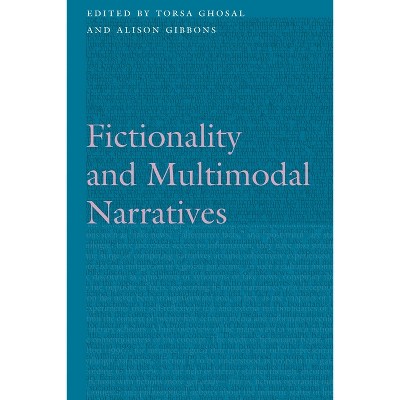 Fictionality and Multimodal Narratives - (Frontiers of Narrative) by  Torsa Ghosal & Alison Gibbons (Hardcover)
