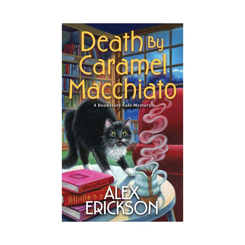 Death by Caramel Macchiato - (Bookstore Cafe Mystery) by  Alex Erickson (Paperback), 1 of 2