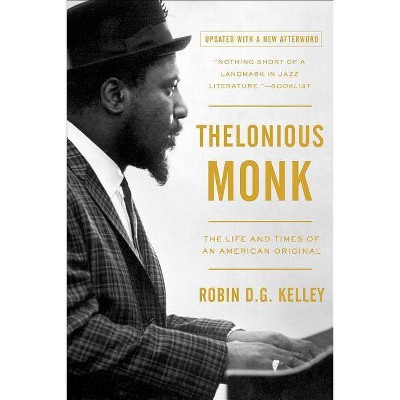 Thelonious Monk - by  Robin D G Kelley (Paperback)