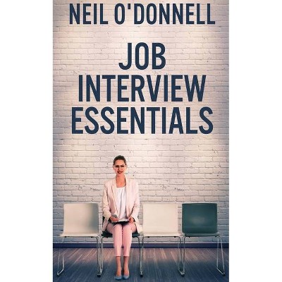 Job Interview Essentials - by  Neil O'Donnell (Paperback)