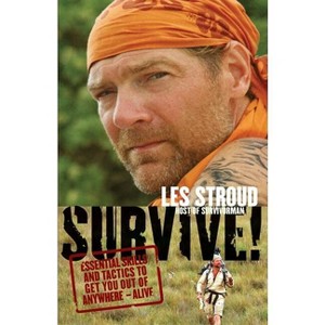 Survive! - by  Les Stroud (Paperback) - 1 of 1