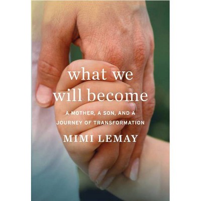 What We Will Become - by  Mimi Lemay (Hardcover)