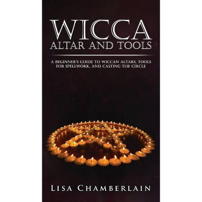 Wicca Altar and Tools - by  Lisa Chamberlain (Hardcover)