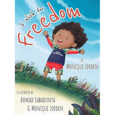 I Wish For Freedom - by  Monique Lorden (Hardcover)