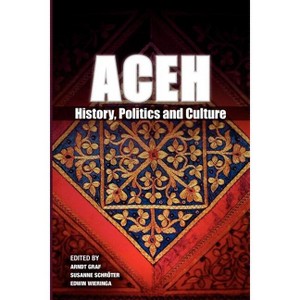 Aceh - by  Arndt Graf & Susanne Schroter & Edwin Wieringa (Paperback) - 1 of 1