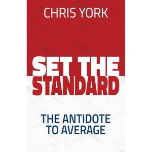 Set the Standard - by  Chris York (Paperback) - 1 of 1