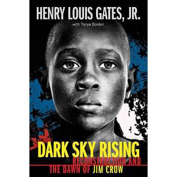 Dark Sky Rising: Reconstruction and the Dawn of Jim Crow (Scholastic Focus) - by  Henry Louis Gates Jr & Tonya Bolden (Hardcover)
