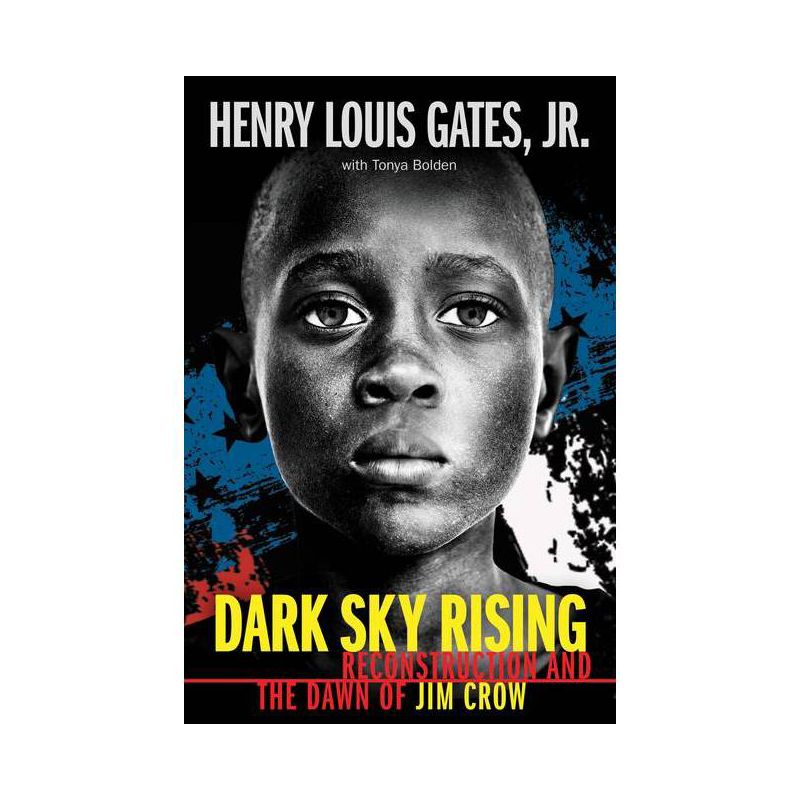 Dark Sky Rising: Reconstruction and the Dawn of Jim Crow (Scholastic Focus) - by  Henry Louis Gates Jr & Tonya Bolden (Hardcover), 1 of 2