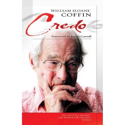 Credo - by  William Sloane Coffin (Hardcover)