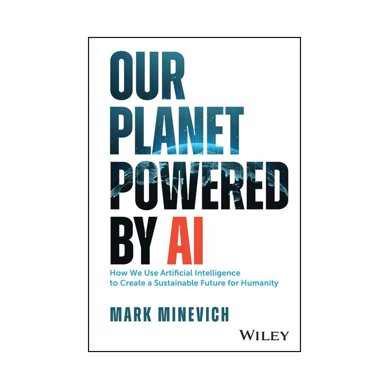 Our Planet Powered by AI - by  Mark Minevich (Hardcover), 1 of 2