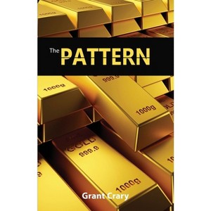 The Pattern - by  Grant Crary (Paperback) - 1 of 1