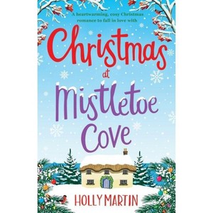Christmas at Mistletoe Cove - by  Holly Martin (Paperback) - 1 of 1