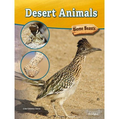 Desert Animals - (Biome Beasts) by  Lisa Colozza Cocca (Hardcover)