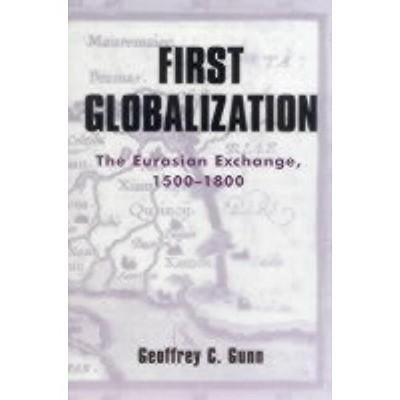 First Globalization - (World Social Change) by  Geoffrey C Gunn (Paperback)