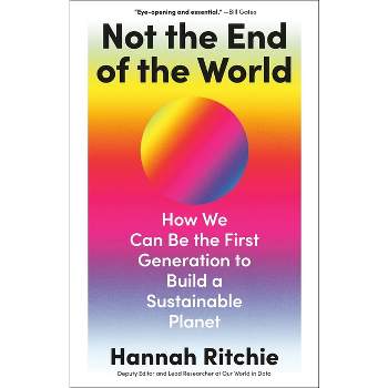 Not the End of the World - by  Hannah Ritchie (Hardcover)