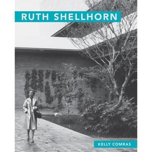Ruth Shellhorn - (Masters of Modern Landscape Design) by  Kelly Comras (Paperback) - 1 of 1