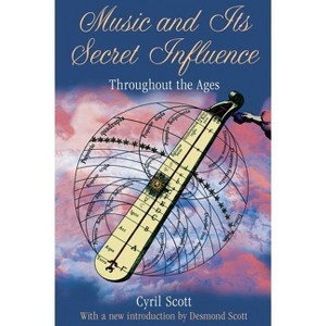 Music and Its Secret Influence - 5th Edition by  Cyril Scott (Paperback) - 1 of 1