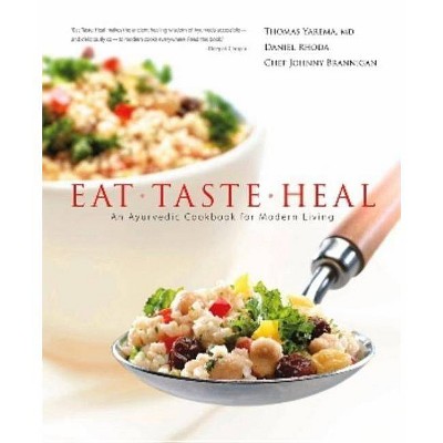 Eat, Taste, Heal - by  Yarema M D & Daniel Rhoda & Chef Johnny Brannigan (Hardcover)