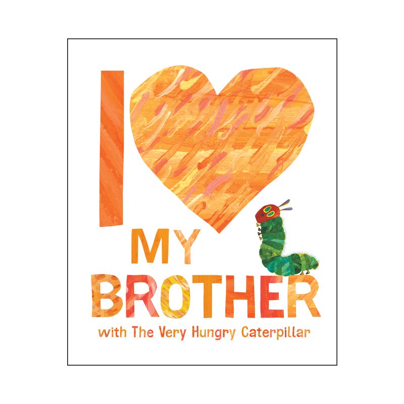 I Love My Brother with the Very Hungry Caterpillar - by  Eric Carle (Hardcover), 1 of 2