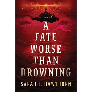 A Fate Worse Than Drowning - by  Sarah L Hawthorn (Paperback) - 1 of 1