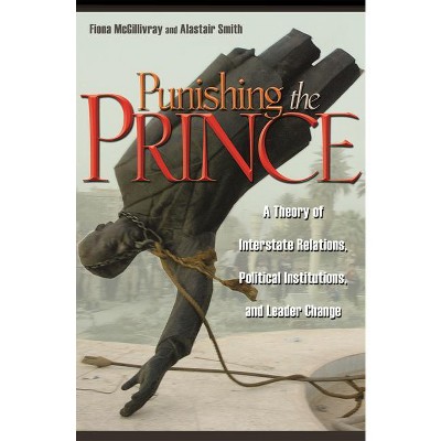 Punishing the Prince - by  Fiona McGillivray & Alastair Smith (Paperback)