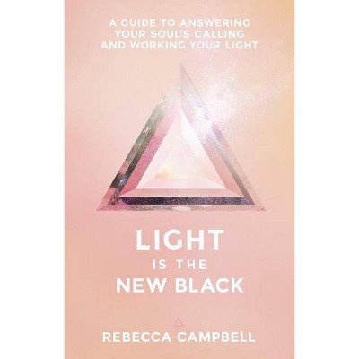 Light Is the New Black - by  Rebecca Campbell (Paperback)