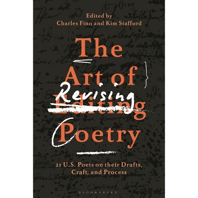 The Art of Revising Poetry - by  Charles Finn & Kim Stafford (Hardcover)