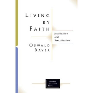 Living By Faith - (Lutheran Quarterly Books) by  Robert Bayer (Paperback) - 1 of 1