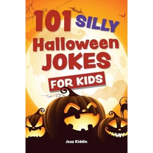 101 Silly Halloween Jokes for Kids - (Silly Jokes for Kids) by  Editors of Ulysses Press (Paperback) - 1 of 1