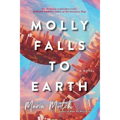 Molly Falls to Earth - by  Maria Mutch (Hardcover)