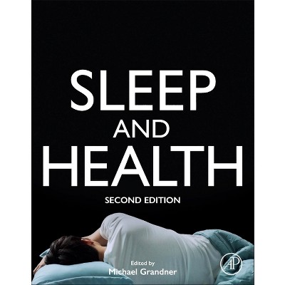 Sleep and Health - 2nd Edition by  Michael A Grandner (Paperback)