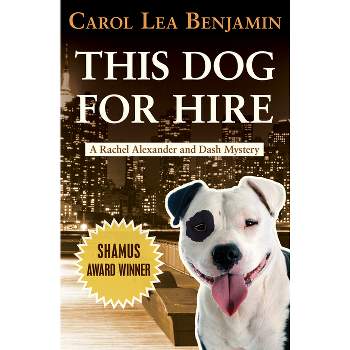 This Dog for Hire - (Rachel Alexander and Dash Mysteries) by  Carol Lea Benjamin (Paperback)