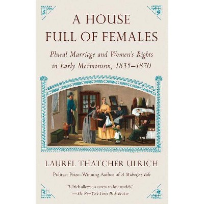 A House Full of Females - by  Laurel Thatcher Ulrich (Paperback)