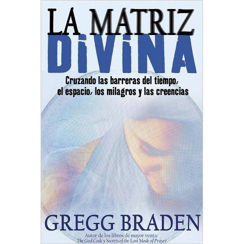 La Matriz Divina - by Greg Braden (Paperback)