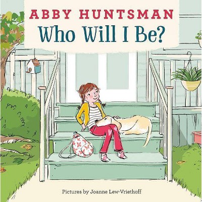 Who Will I Be by Abby Huntsman (Hardcover)