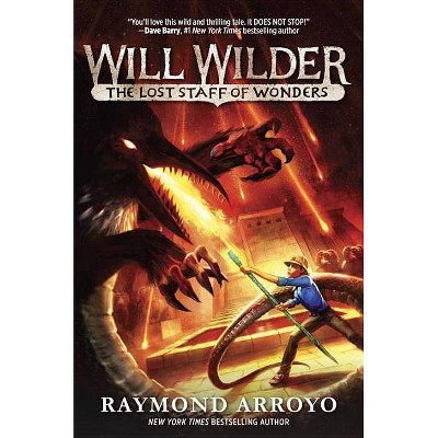 Will Wilder #2: The Lost Staff of Wonders - by  Raymond Arroyo (Paperback)