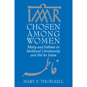 Chosen Among Women - by  Mary F Thurlkill (Paperback) - 1 of 1
