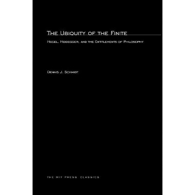 The Ubiquity of the Finite - (Studies in Contemporary German Social Thought) by  Dennis J Schmidt (Paperback)
