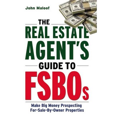 The Real Estate Agent's Guide to Fsbos - by  John Maloof (Paperback)