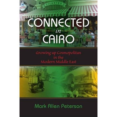 Connected in Cairo - (Public Cultures of the Middle East and North Africa) by  Mark Allen Peterson (Paperback)